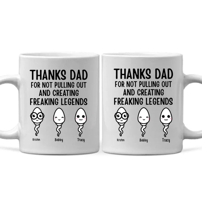 Thanks for Not Pulling Out, Dad - Personalized Gifts Custom Family Mug for Dad, Family Gifts