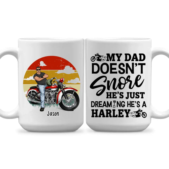 My Dad Doesn't Snore He's Just Dreaming - Personalized Mug For Dad, Motocycle Lovers, Father's Day