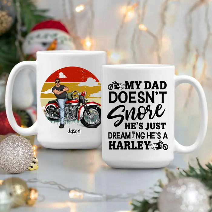 My Dad Doesn't Snore He's Just Dreaming - Personalized Mug For Dad, Motocycle Lovers, Father's Day