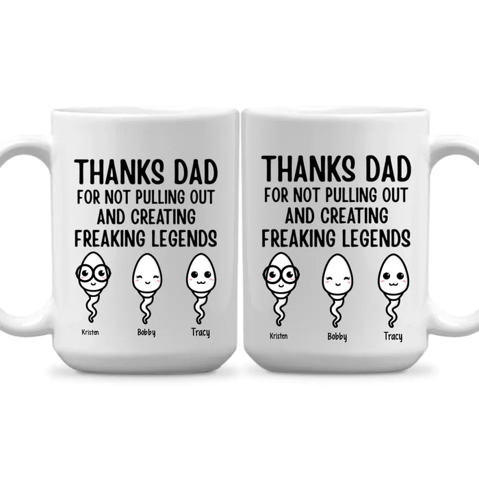 Thanks for Not Pulling Out, Dad - Personalized Gifts Custom Family Mug for Dad, Family Gifts