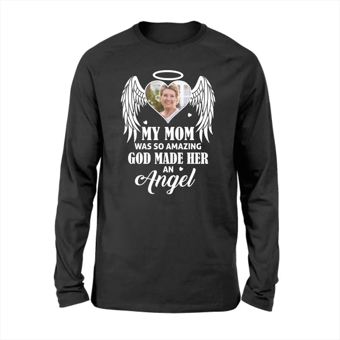 My Mom Was So Amazing God Made Her An Angel - Personalized Upload Photo Shirt, Memorial Gift For Loss Of Family