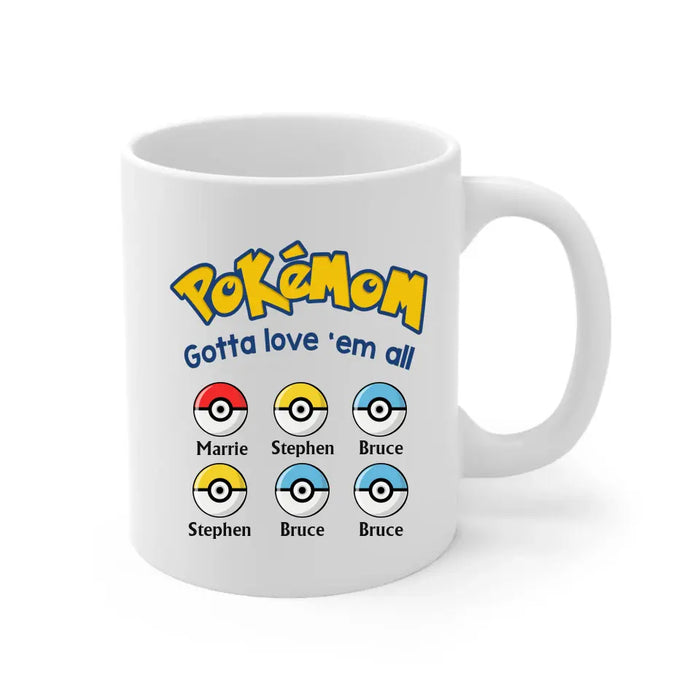 Pokemom Gotta Love 'Em All - Personalized Mug, Custom Pokeball Mug for Mom, for Wife, Mother's Day Gift