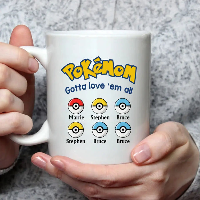 Pokemom Gotta Love 'Em All - Personalized Mug, Custom Pokeball Mug for Mom, for Wife, Mother's Day Gift