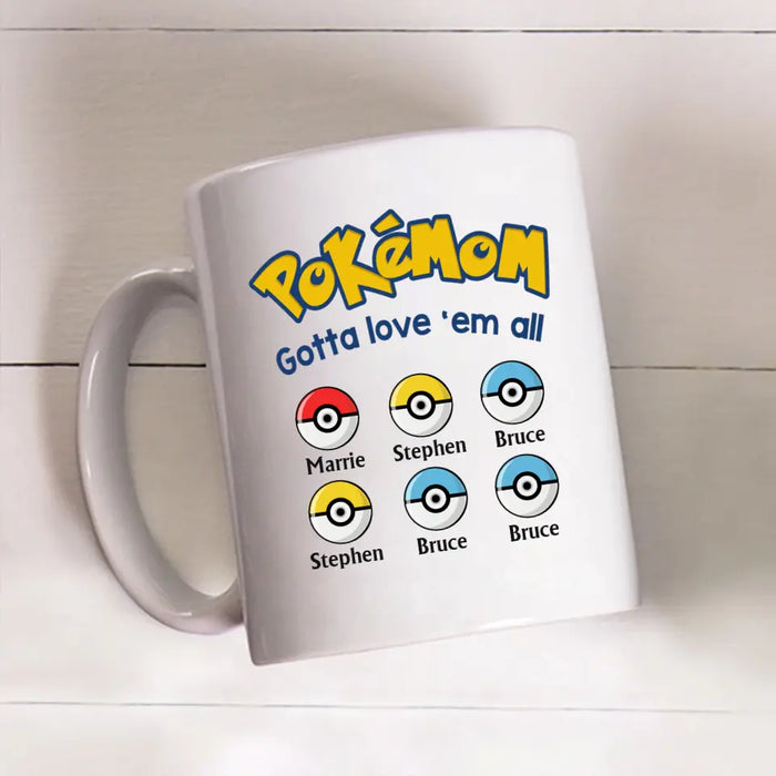 Pokemom Gotta Love 'Em All - Personalized Mug, Custom Pokeball Mug for Mom, for Wife, Mother's Day Gift