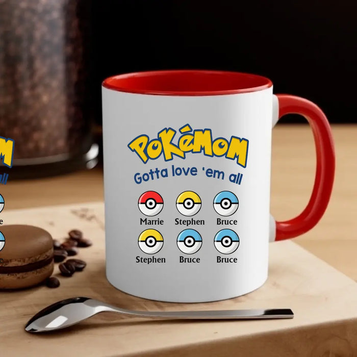 Pokemom Gotta Love 'Em All - Personalized Mug, Custom Pokeball Mug for Mom, for Wife, Mother's Day Gift