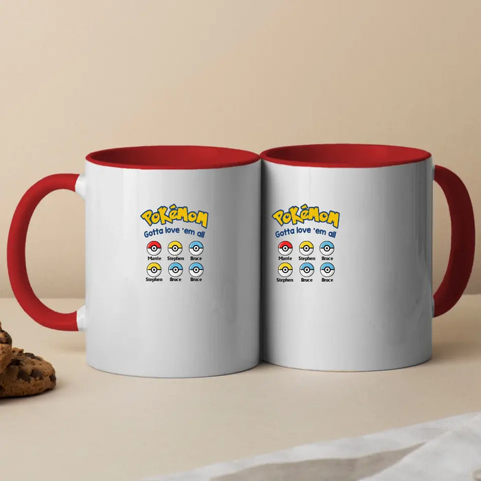 Pokemom Gotta Love 'Em All - Personalized Mug, Custom Pokeball Mug for Mom, for Wife, Mother's Day Gift