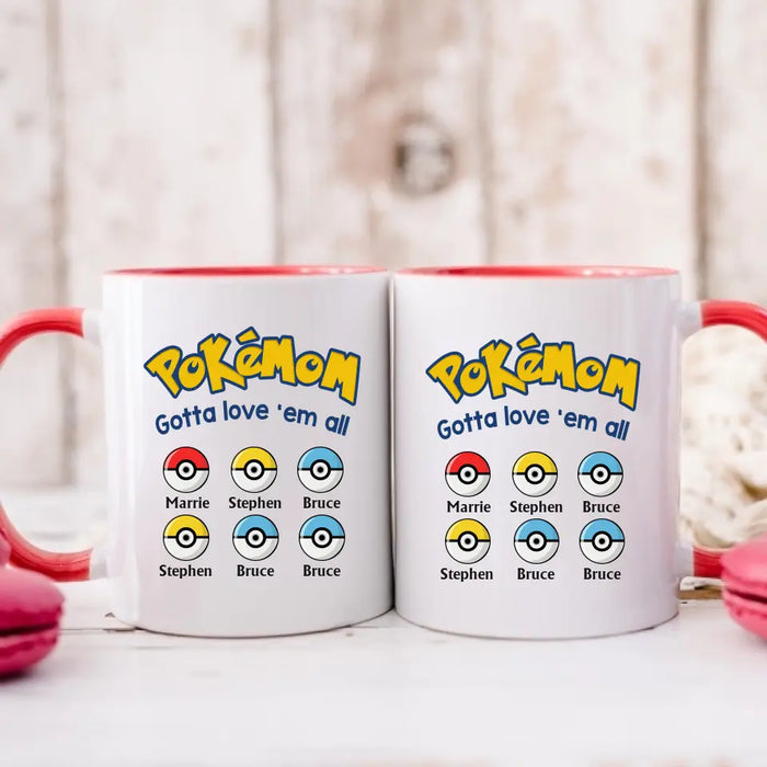 Pokemom Gotta Love 'Em All - Personalized Mug, Custom Pokeball Mug for Mom, for Wife, Mother's Day Gift