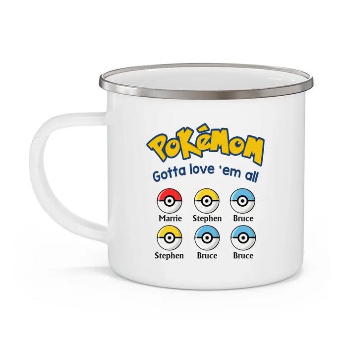 Pokemom Gotta Love 'Em All - Personalized Enamel Mug, Custom Pokeball Mug for Mom, for Wife, Mother's Day Gift