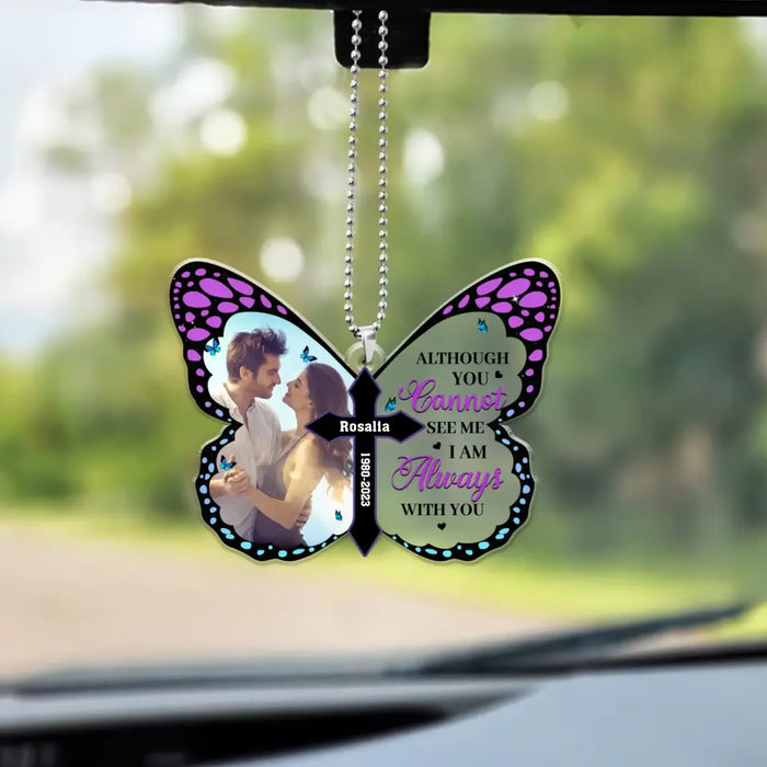 Although You Cannot See Me I Am Always With You -  Personalized Gifts Custom Car Ornament, Memorial Gifts for Loss of Loved Ones