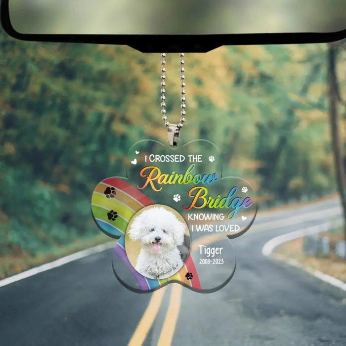 I Crossed The Rainbow Bridge Knowing I Was Loved - Personalized Gifts Custom Car Ornament For Pet Lovers, Pet Loss Memorial Gifts, Dog and Cat Sympathy Gift