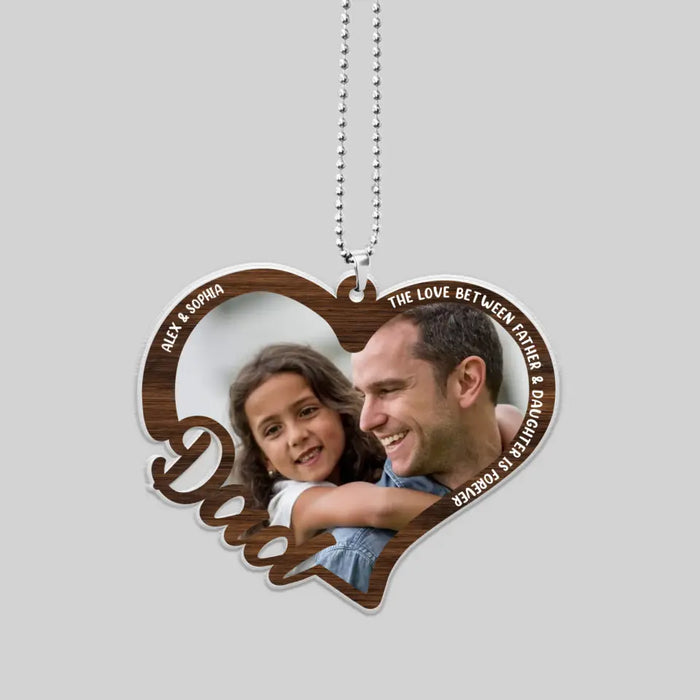 The Love Between Father And Daughter Is Forever - Personalized Photo Upload Gifts Custom Car Ornament For Dad, Father