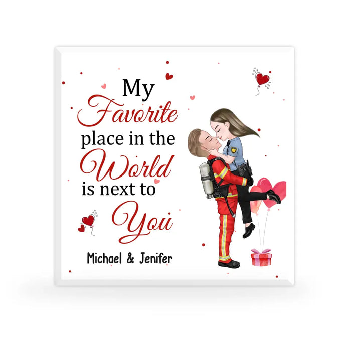 My Favorite Place In The World Is Next To You - Personalized Gifts Custom Acrylic Plaque, Gift For Couples, Gift For Firefighter, EMS, Police Officer, Military, Nurse Couples