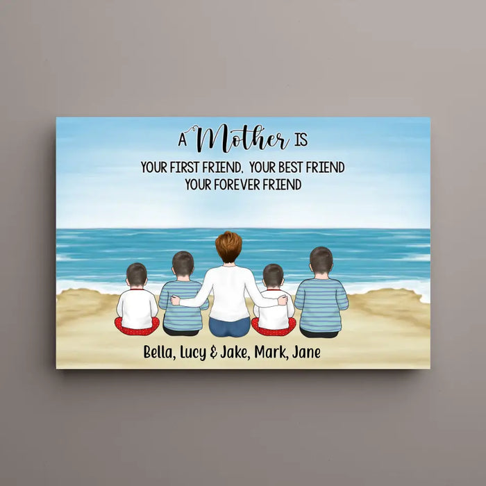 A Mother Is Your First Friend, Your Best Friend, Your Forever Friend - Personalized Mother And Child Canvas, Custom Canvas For Mom, Mother's Day Gifts