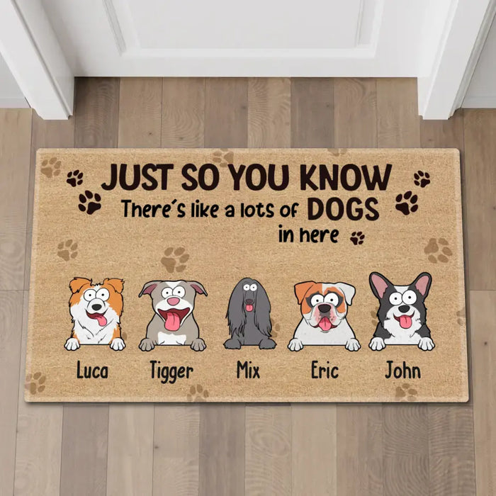 Just So You Know There's Like A Lots Of Dogs In Here - Personalized Doormat for Dog Lovers, Fur Family
