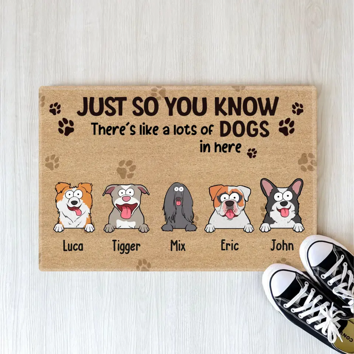 Just So You Know There's Like A Lots Of Dogs In Here - Personalized Doormat for Dog Lovers, Fur Family