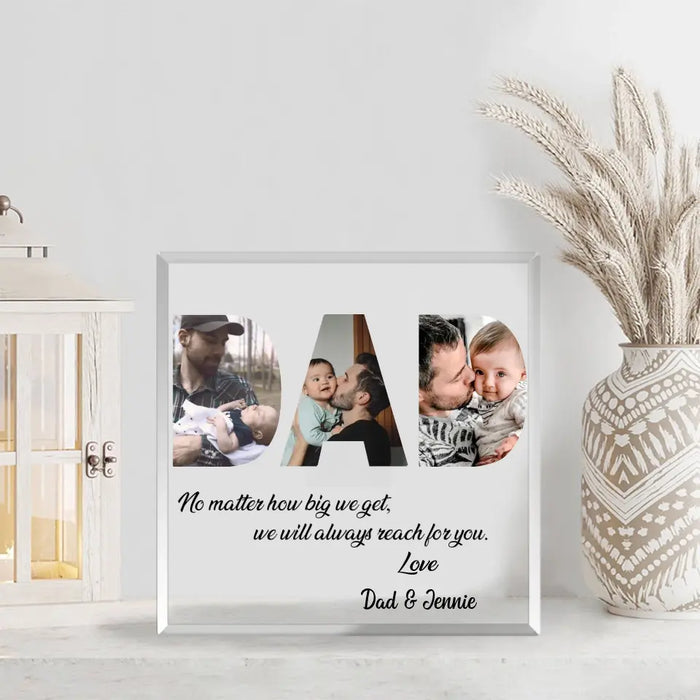 No Matter How Big We Get We Will Always Reach For You - Personalized Acrylic Plaque For Dad, Father, Custom Photo Acrylic Plaque