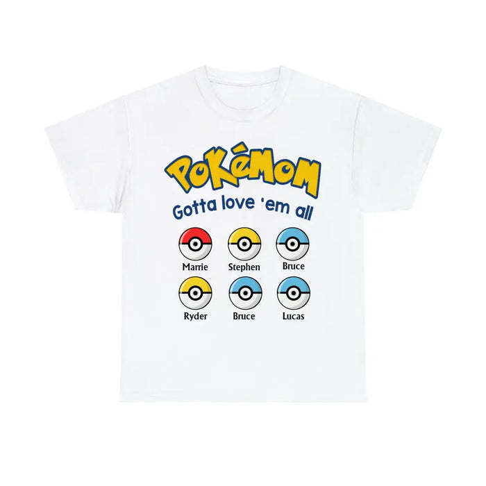 Pokémom Gotta Love 'Em All - Personalized Pokeball Shirt for Mom, for Wife, Customized Mother's Day Gift