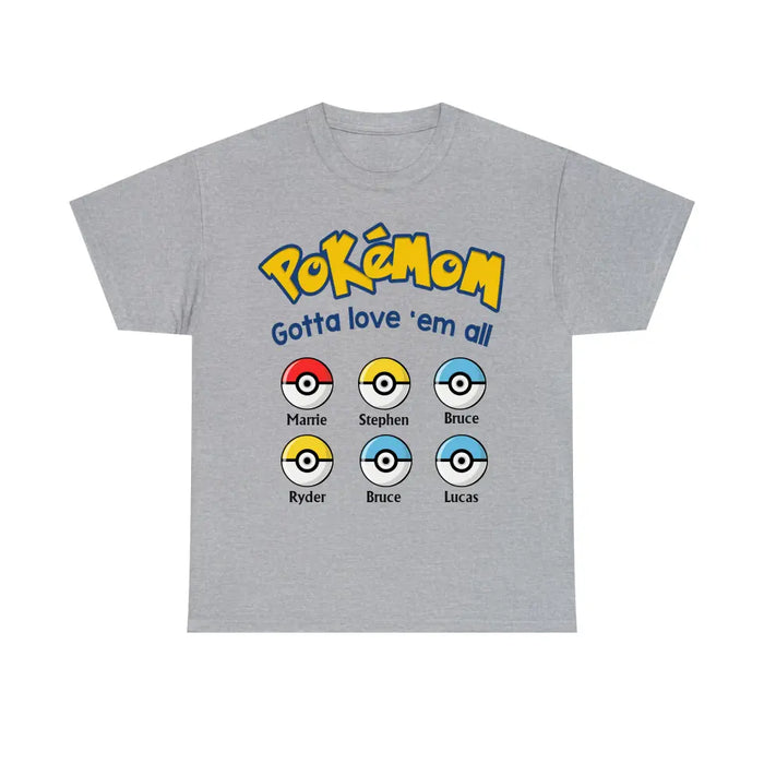 Pokémom Gotta Love 'Em All - Personalized Pokeball Shirt for Mom, for Wife, Customized Mother's Day Gift