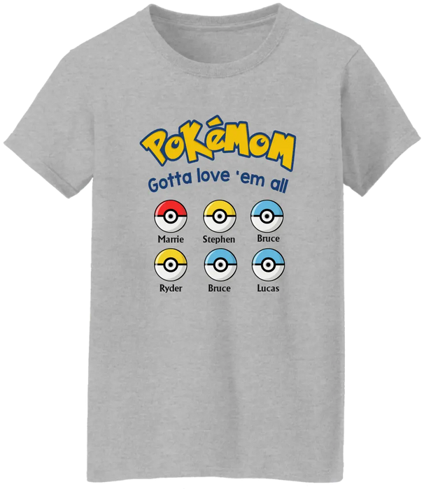 Pokémom Gotta Love 'Em All - Personalized Pokeball Shirt for Mom, for Wife, Customized Mother's Day Gift