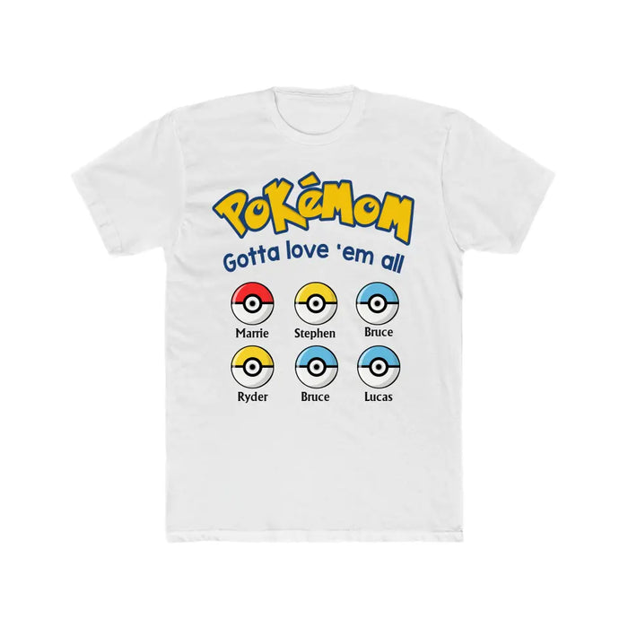 Pokémom Gotta Love 'Em All - Personalized Pokeball Shirt for Mom, for Wife, Customized Mother's Day Gift