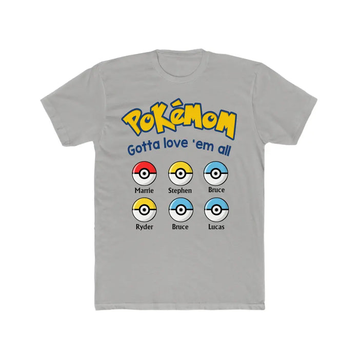 Pokémom Gotta Love 'Em All - Personalized Pokeball Shirt for Mom, for Wife, Customized Mother's Day Gift