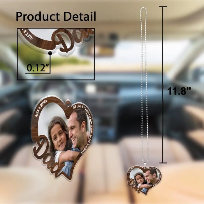 The Love Between Father And Daughter Is Forever - Personalized Photo Upload Gifts Custom Car Ornament For Dad, Father