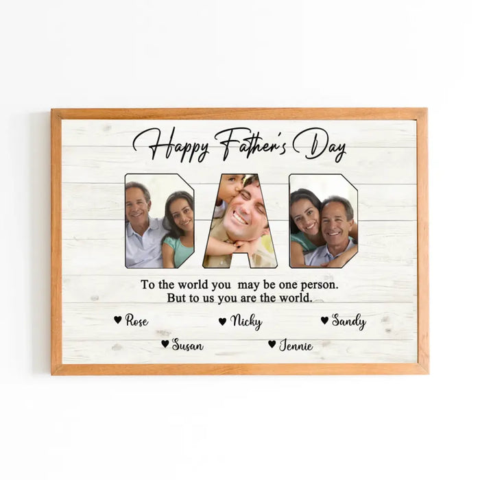 Daddy To The World Your Are One Person But To Me You Are The World - Personalized Photo Upload Landscape Poster For Dad, Customized Father's Day Gifts