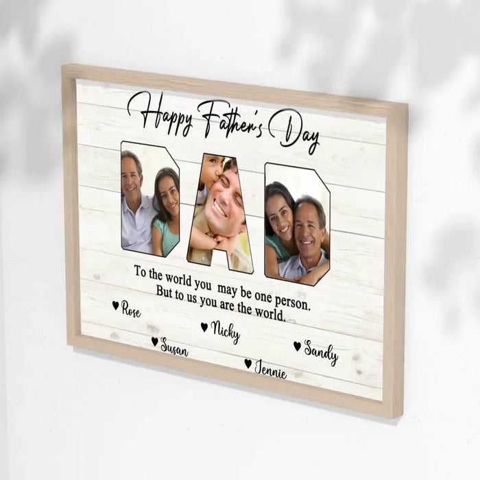 Daddy To The World Your Are One Person But To Me You Are The World - Personalized Photo Upload Landscape Poster For Dad, Customized Father's Day Gifts