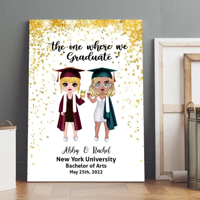 The One Where We Graduate - Personalized Canvas For Her, Friends, Sister, Graduation