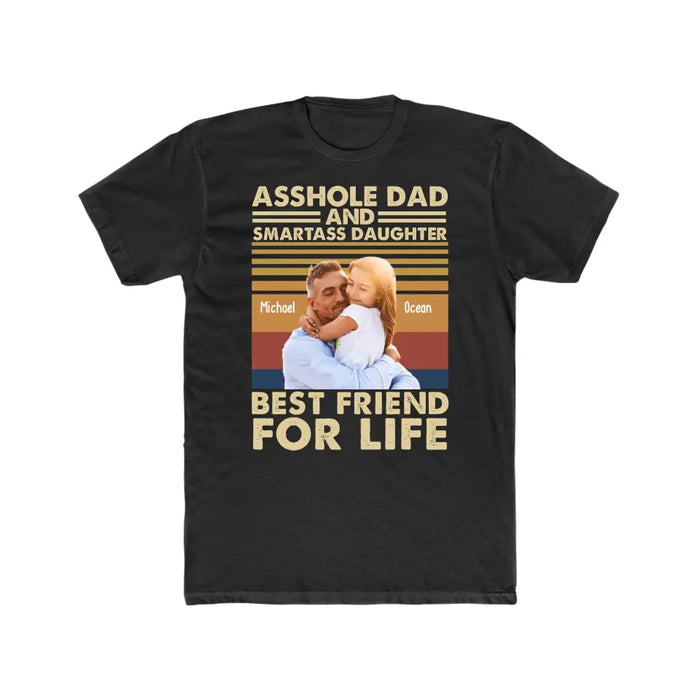 Personalized Asshole Dad and Smartass Daughter Best Friend for Life Shirt, Custom Father and Daughter Photo Shirt, Father's Day Shirt