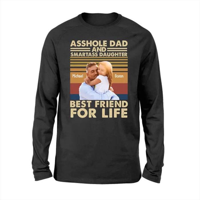 Personalized Asshole Dad and Smartass Daughter Best Friend for Life Shirt, Custom Father and Daughter Photo Shirt, Father's Day Shirt