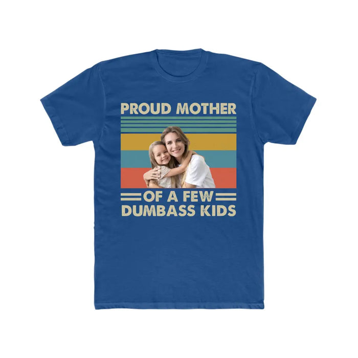 Personalized Proud Mother Of A Few Dumbass Kids Shirt, Custom Mother and Child Photo Shirt, Mother's Day Shirt