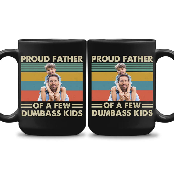 Personalized Proud Father Of A Few Dumbass Kids Black Mug, Custom Father and Child Photo Mug, Father's Day Mug