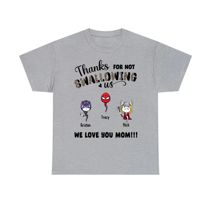 Thanks for Not Swallowing Us We Love You Mom - Personalized Gifts Custom Funny Shirt for Mom, Mother's Gift