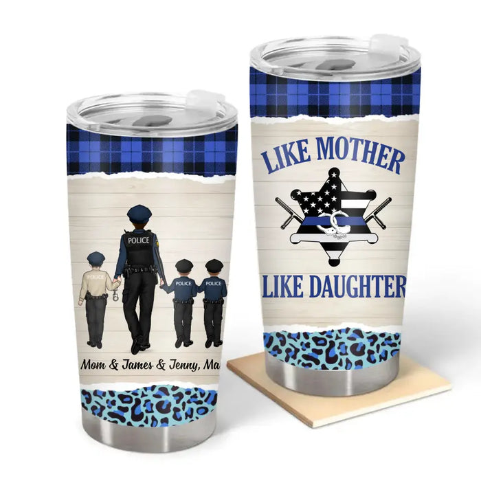 Like Mother Like Daughter - Personalized Mother and Child Tumbler, Custom Police Officer Tumbler, Mother's Day Police Mom Gifts