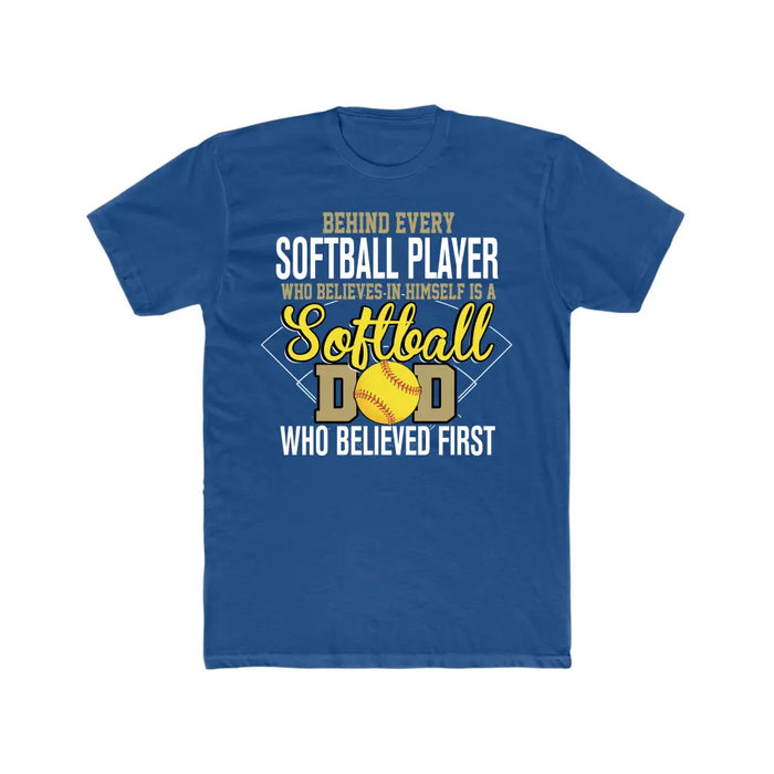 Behind Every Softball Player Who Believes In Himself Is A Softball Dad Who Believe First Shirt, Softball Dad T-Shirt