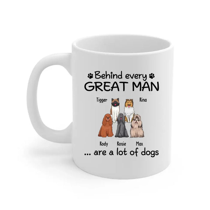 Behind Every Great Man Are A Lot Of Dogs - Personalized Dog Dad Mug for Men, Gift For Him, Dog Dad Mug