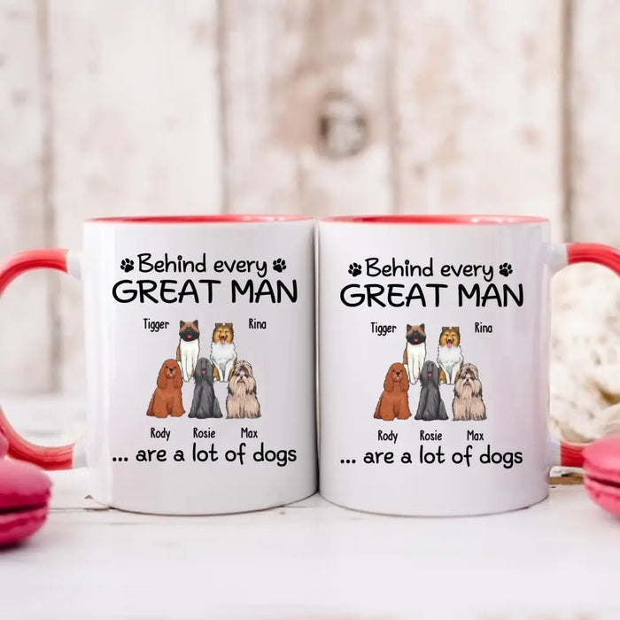 Behind Every Great Man Are A Lot Of Dogs - Personalized Dog Dad Mug for Men, Gift For Him, Dog Dad Mug