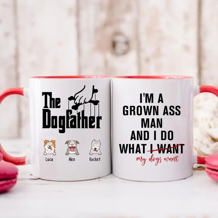 I'm A Grown Ass Man And I Do What My Dogs Want - Personalized Dog Dad Mug for Men, Custom Funny Dogfather Mug