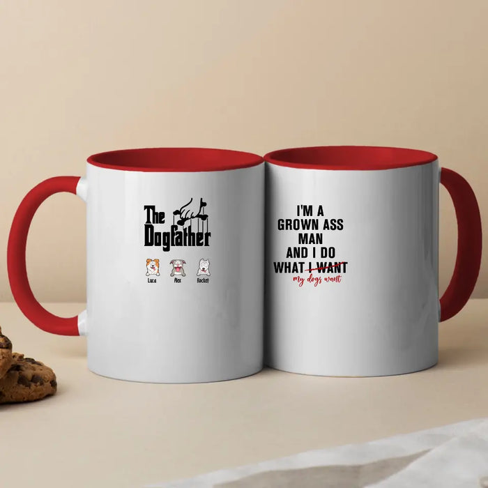 I'm A Grown Ass Man And I Do What My Dogs Want - Personalized Dog Dad Mug for Men, Custom Funny Dogfather Mug