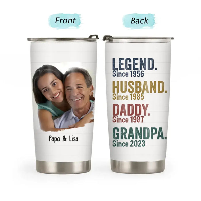 Legend Husband Daddy Grandpa Since - Personalized Upload Photo Tumbler, Gif for Dad, Father's Day Gift