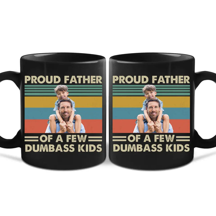 Personalized Proud Father Of A Few Dumbass Kids Black Mug, Custom Father and Child Photo Mug, Father's Day Mug