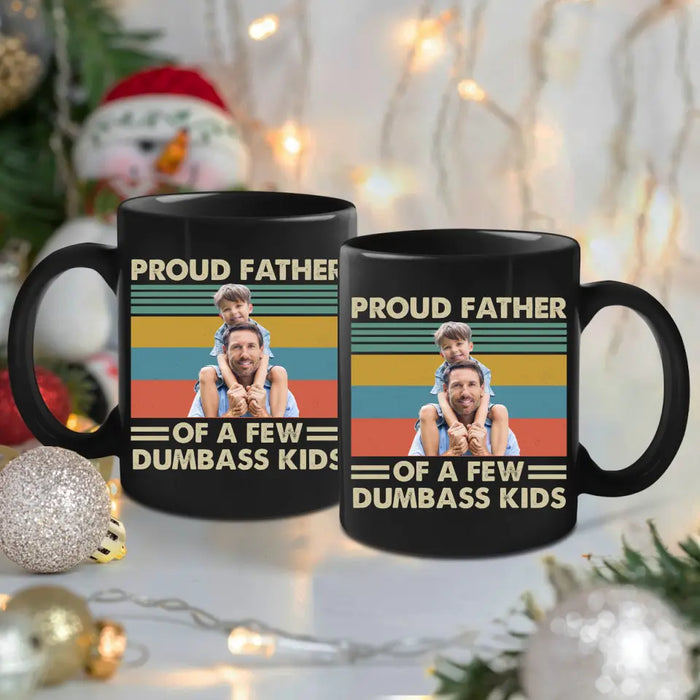 Personalized Proud Father Of A Few Dumbass Kids Black Mug, Custom Father and Child Photo Mug, Father's Day Mug