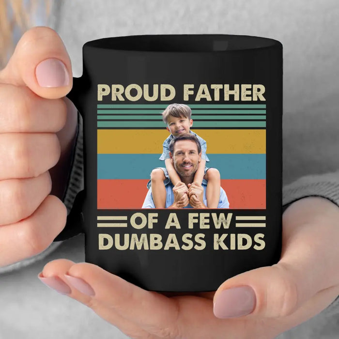 Personalized Proud Father Of A Few Dumbass Kids Black Mug, Custom Father and Child Photo Mug, Father's Day Mug