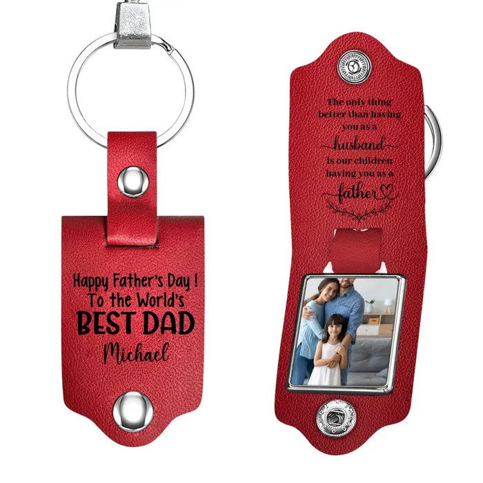 Happy Father's Day! To The World's Best Dad - Personalized Photo Gifts Custom Leather Keychain, Gifts For Dad, Father's Day Gift