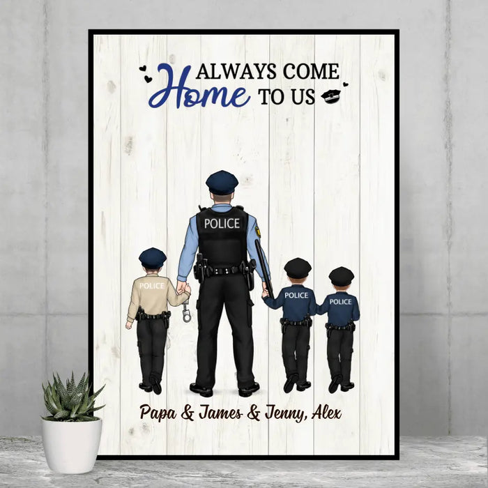 Always Come Home to Us - Personalized Gifts Custom Police Officer Poster for Family, Police Officer