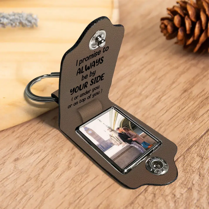 I Promise To Always Be By Your Side - Personalized Photo Upload Gifts Custom Leather Keychain For Him, Her, Couples