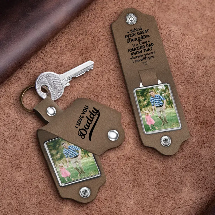 Behind Every Great Daughter Is A Truly Amazing Dad Know That Wherever You Are I Am With You - Personalized Photo Gifts Custom Leather Keychain, Gifts For Dad, Father's Day Gift