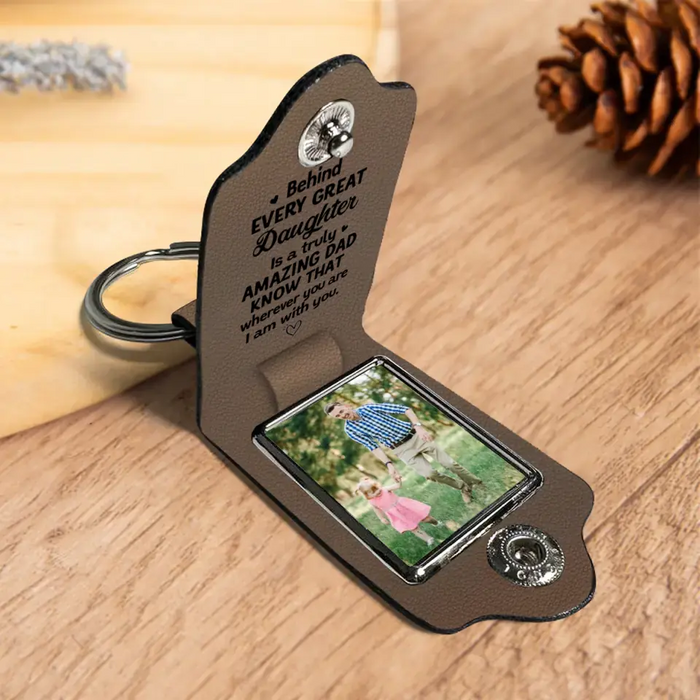 Behind Every Great Daughter Is A Truly Amazing Dad Know That Wherever You Are I Am With You - Personalized Photo Gifts Custom Leather Keychain, Gifts For Dad, Father's Day Gift