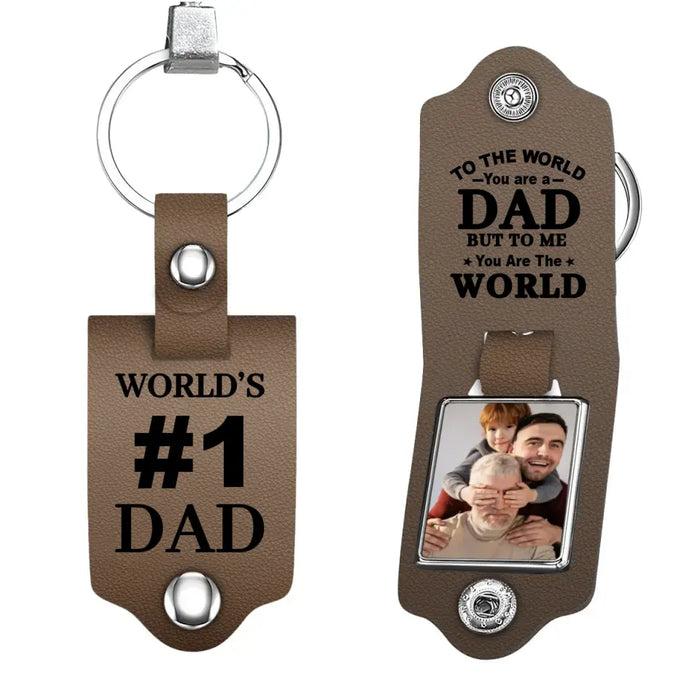 To The World You Are A Dad But To Me You Are The World -  Personalized Photo Gifts Custom Leather Keychain, Gifts For Grandpa, Dad, Father's Day Gift